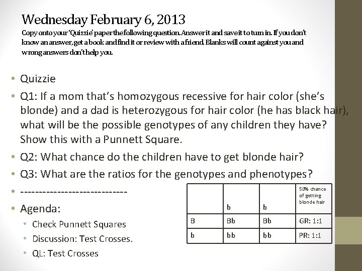 Wednesday February 6, 2013 Copy onto your ‘Quizzie’ paper the following question. Answer it