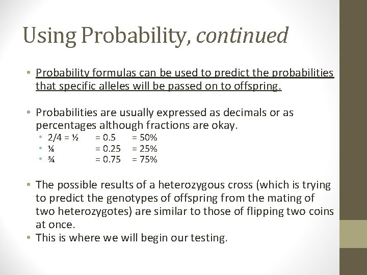 Using Probability, continued • Probability formulas can be used to predict the probabilities that