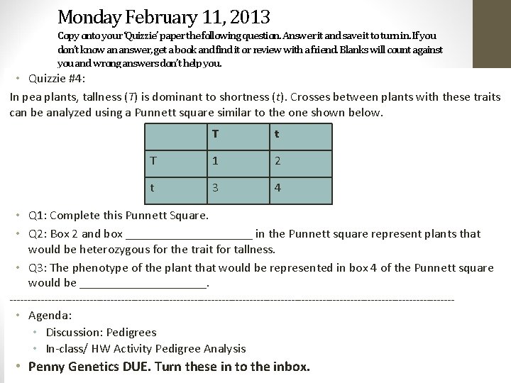 Monday February 11, 2013 Copy onto your ‘Quizzie’ paper the following question. Answer it