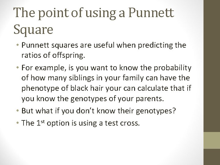 The point of using a Punnett Square • Punnett squares are useful when predicting