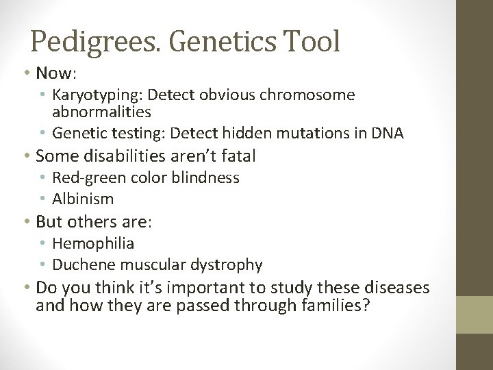 Pedigrees. Genetics Tool • Now: • Karyotyping: Detect obvious chromosome abnormalities • Genetic testing: