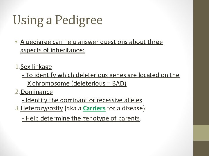 Using a Pedigree • A pedigree can help answer questions about three aspects of