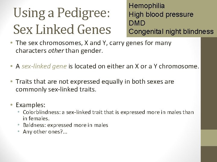 Using a Pedigree: Sex Linked Genes Hemophilia High blood pressure DMD Congenital night blindness