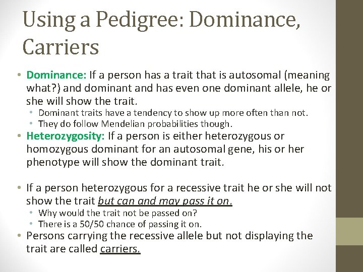 Using a Pedigree: Dominance, Carriers • Dominance: If a person has a trait that