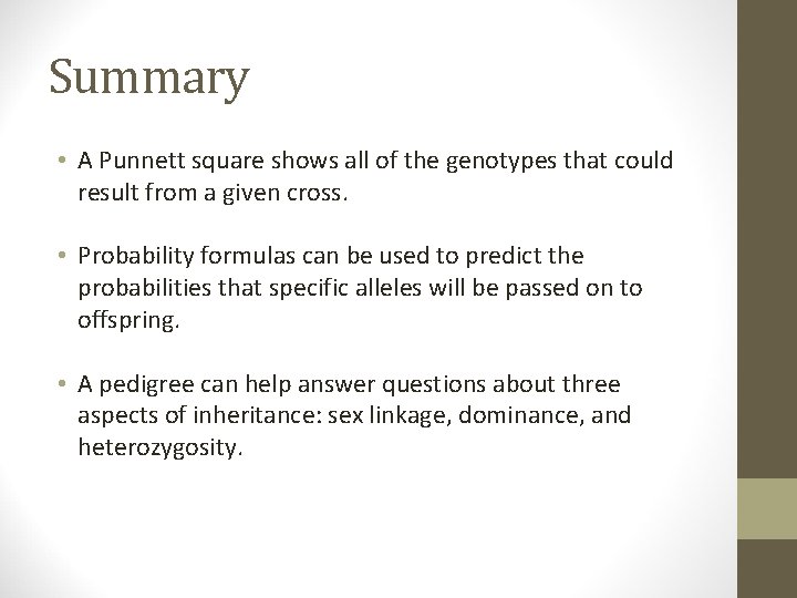 Summary • A Punnett square shows all of the genotypes that could result from