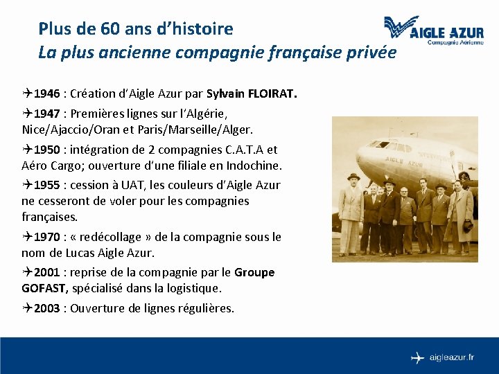 Plus de 60 ans d’histoire La plus ancienne compagnie française privée Q 1946 :