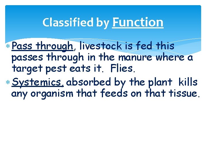 Classified by Function Pass through, livestock is fed this passes through in the manure