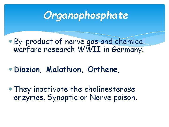 Organophosphate By-product of nerve gas and chemical warfare research WWII in Germany. Diazion, Malathion,