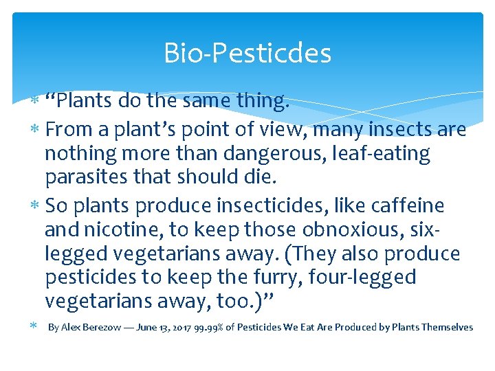 Bio-Pesticdes “Plants do the same thing. From a plant’s point of view, many insects