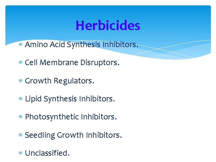 Herbicides Amino Acid Synthesis Inhibitors. Cell Membrane Disruptors. Growth Regulators. Lipid Synthesis Inhibitors. Photosynthetic Herbicides Amino Acid Synthesis Inhibitors. Cell Membrane Disruptors. Growth Regulators. Lipid Synthesis Inhibitors. Photosynthetic