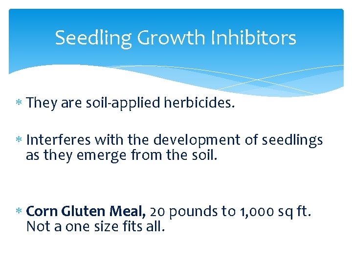 Seedling Growth Inhibitors They are soil-applied herbicides. Interferes with the development of seedlings as