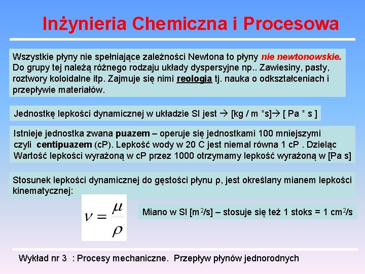 Inżynieria Chemiczna i Procesowa Wszystkie płyny nie spełniające zależności Newtona to płyny nie newtonowskie.