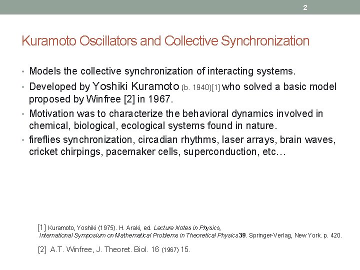 2 Kuramoto Oscillators and Collective Synchronization • Models the collective synchronization of interacting systems.