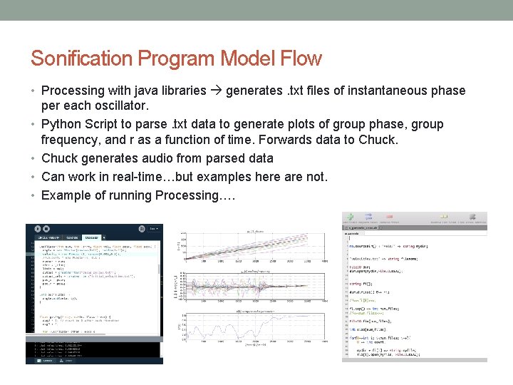 Sonification Program Model Flow • Processing with java libraries generates. txt files of instantaneous