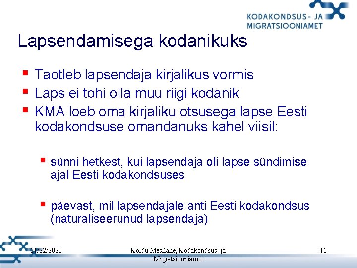Lapsendamisega kodanikuks § § § Taotleb lapsendaja kirjalikus vormis Laps ei tohi olla muu Lapsendamisega kodanikuks § § § Taotleb lapsendaja kirjalikus vormis Laps ei tohi olla muu