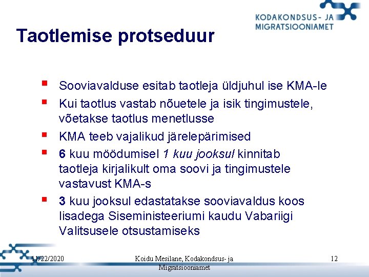 Taotlemise protseduur § § § Sooviavalduse esitab taotleja üldjuhul ise KMA-le Kui taotlus vastab Taotlemise protseduur § § § Sooviavalduse esitab taotleja üldjuhul ise KMA-le Kui taotlus vastab