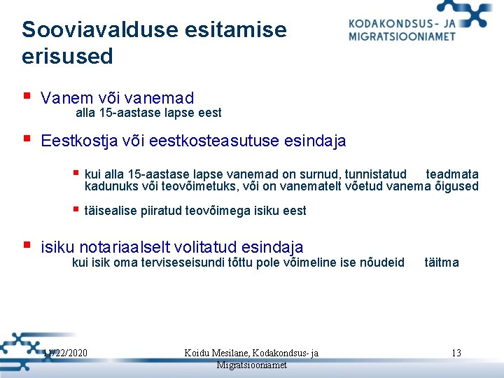 Sooviavalduse esitamise erisused § Vanem või vanemad § Eestkostja või eestkosteasutuse esindaja § alla Sooviavalduse esitamise erisused § Vanem või vanemad § Eestkostja või eestkosteasutuse esindaja § alla