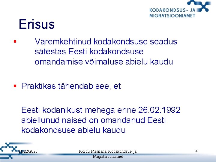 Erisus § Varemkehtinud kodakondsuse seadus sätestas Eesti kodakondsuse omandamise võimaluse abielu kaudu § Praktikas Erisus § Varemkehtinud kodakondsuse seadus sätestas Eesti kodakondsuse omandamise võimaluse abielu kaudu § Praktikas