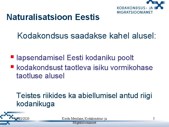 Naturalisatsioon Eestis Kodakondsus saadakse kahel alusel: § lapsendamisel Eesti kodaniku poolt § kodakondsust taotleva Naturalisatsioon Eestis Kodakondsus saadakse kahel alusel: § lapsendamisel Eesti kodaniku poolt § kodakondsust taotleva
