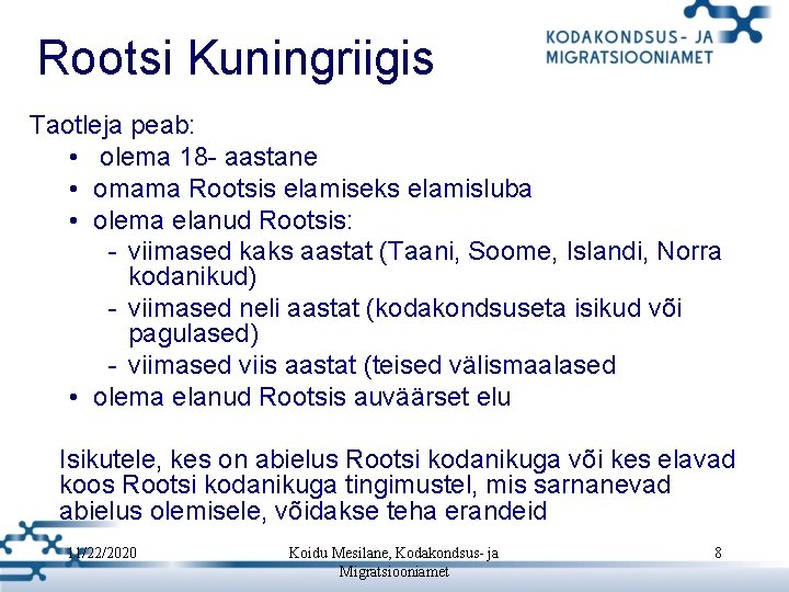Rootsi Kuningriigis Taotleja peab: • olema 18 - aastane • omama Rootsis elamiseks elamisluba Rootsi Kuningriigis Taotleja peab: • olema 18 - aastane • omama Rootsis elamiseks elamisluba