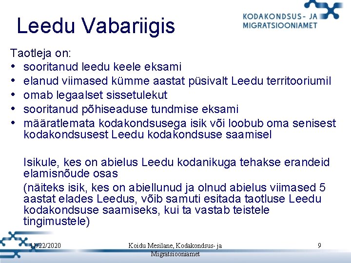 Leedu Vabariigis Taotleja on: • sooritanud leedu keele eksami • elanud viimased kümme aastat Leedu Vabariigis Taotleja on: • sooritanud leedu keele eksami • elanud viimased kümme aastat