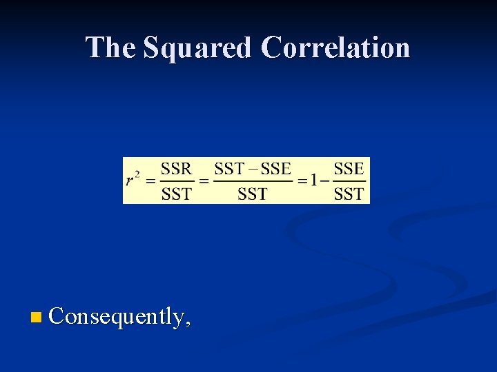 The Squared Correlation n Consequently, 
