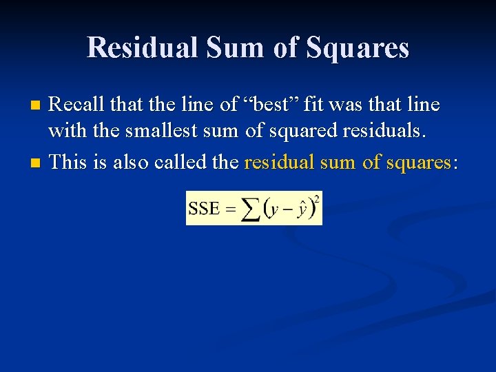 Residual Sum of Squares Recall that the line of “best” fit was that line