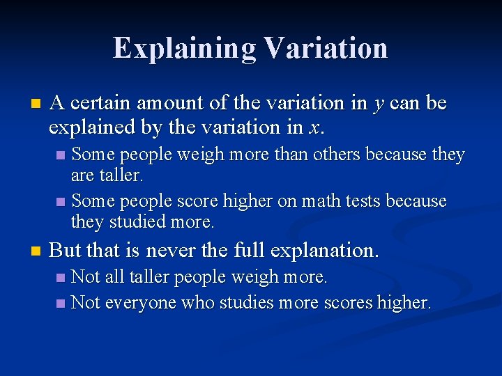 Explaining Variation n A certain amount of the variation in y can be explained