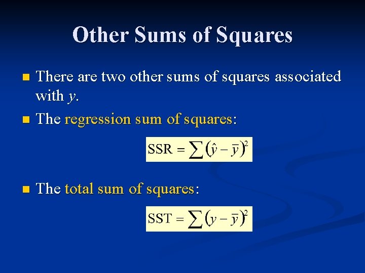 Other Sums of Squares There are two other sums of squares associated with y.