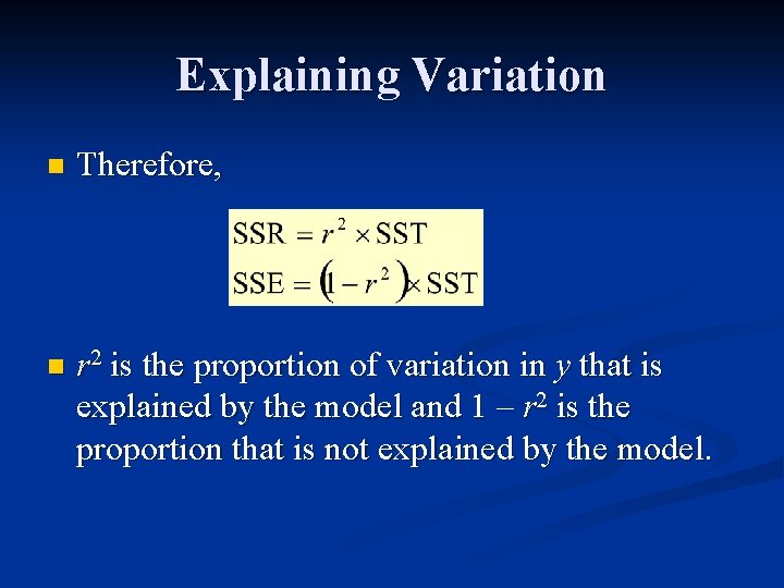 Explaining Variation n Therefore, n r 2 is the proportion of variation in y