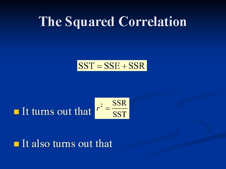 The Squared Correlation n It turns out that n It also turns out that