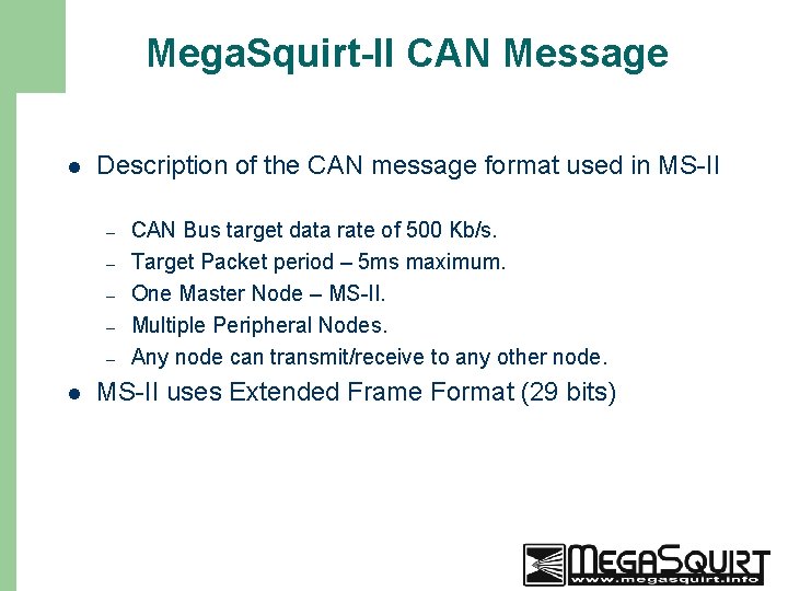 Mega. Squirt-II CAN Message l Description of the CAN message format used in MS-II