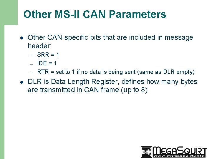 Other MS-II CAN Parameters l Other CAN-specific bits that are included in message header:
