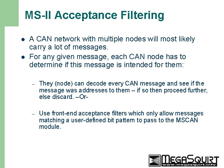 MS-II Acceptance Filtering l l 46 A CAN network with multiple nodes will most