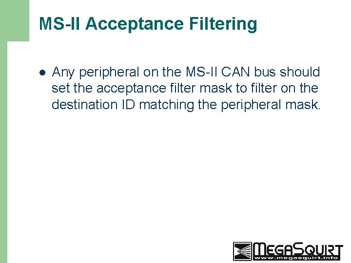 MS-II Acceptance Filtering l 49 Any peripheral on the MS-II CAN bus should set