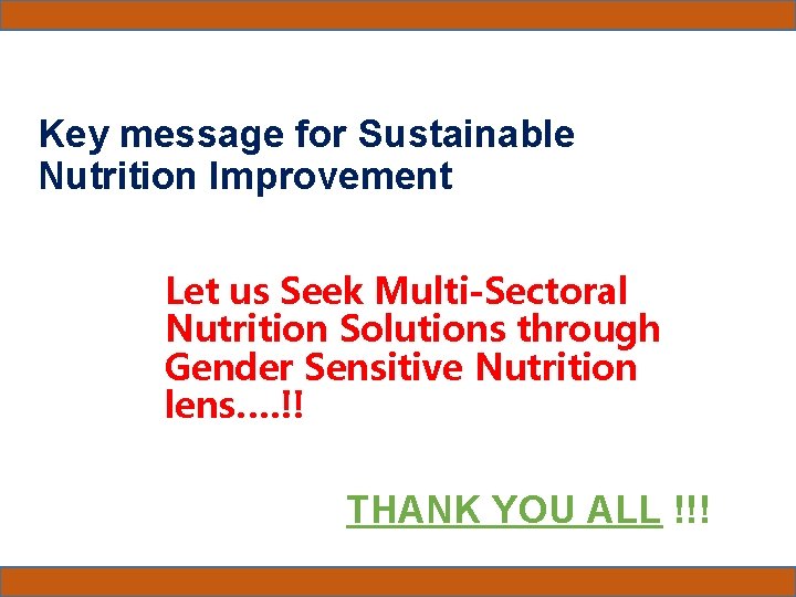 Key message for Sustainable Nutrition Improvement Let us Seek Multi-Sectoral Nutrition Solutions through Gender