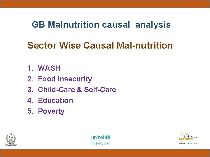 GB Malnutrition causal analysis Sector Wise Causal Mal-nutrition 1. 2. 3. 4. 5. WASH