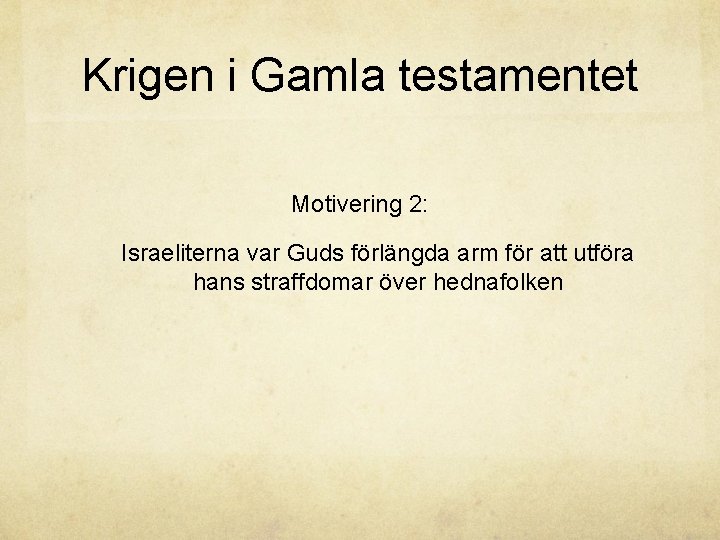 Krigen i Gamla testamentet Motivering 2: Israeliterna var Guds förlängda arm för att utföra