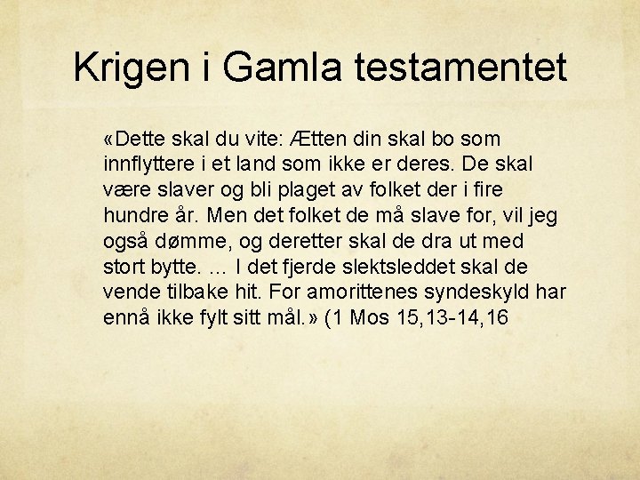 Krigen i Gamla testamentet «Dette skal du vite: Ætten din skal bo som innflyttere