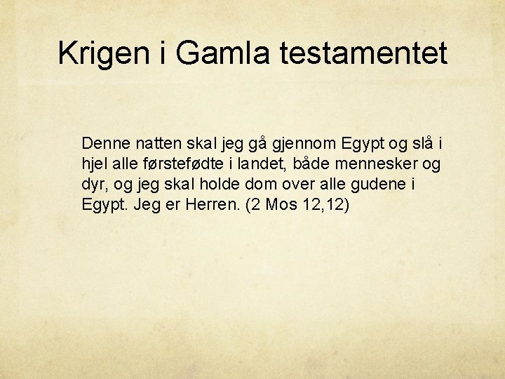 Krigen i Gamla testamentet Denne natten skal jeg gå gjennom Egypt og slå i