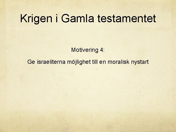 Krigen i Gamla testamentet Motivering 4: Ge israeliterna möjlighet till en moralisk nystart 