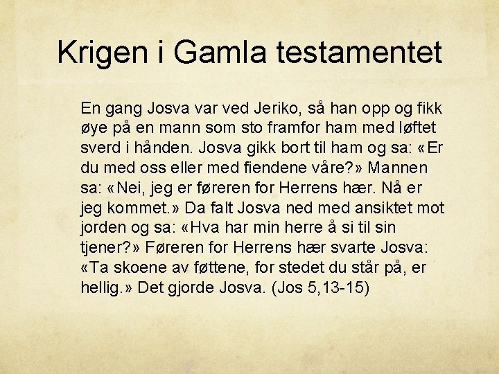 Krigen i Gamla testamentet En gang Josva var ved Jeriko, så han opp og