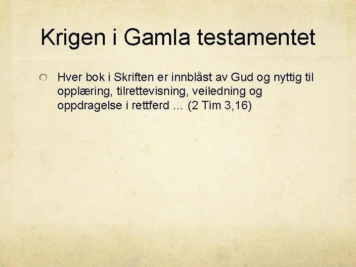 Krigen i Gamla testamentet Hver bok i Skriften er innblåst av Gud og nyttig