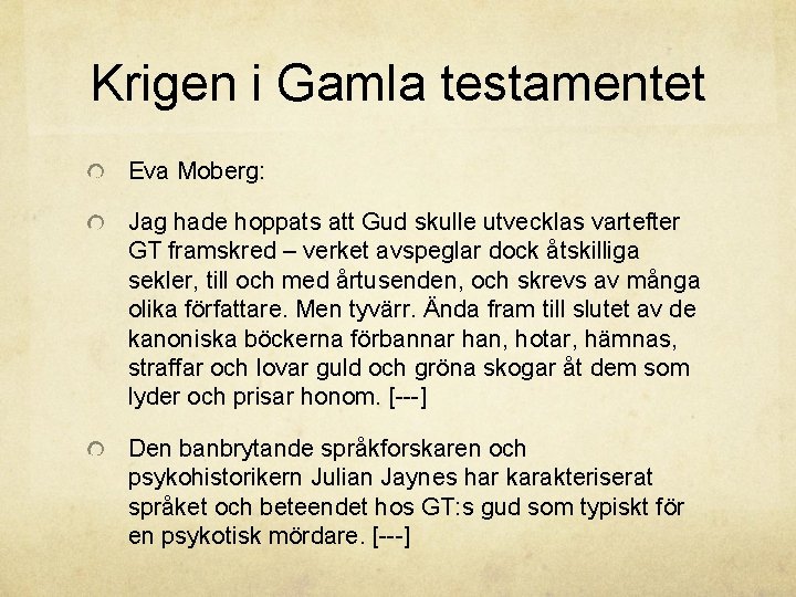 Krigen i Gamla testamentet Eva Moberg: Jag hade hoppats att Gud skulle utvecklas vartefter Krigen i Gamla testamentet Eva Moberg: Jag hade hoppats att Gud skulle utvecklas vartefter