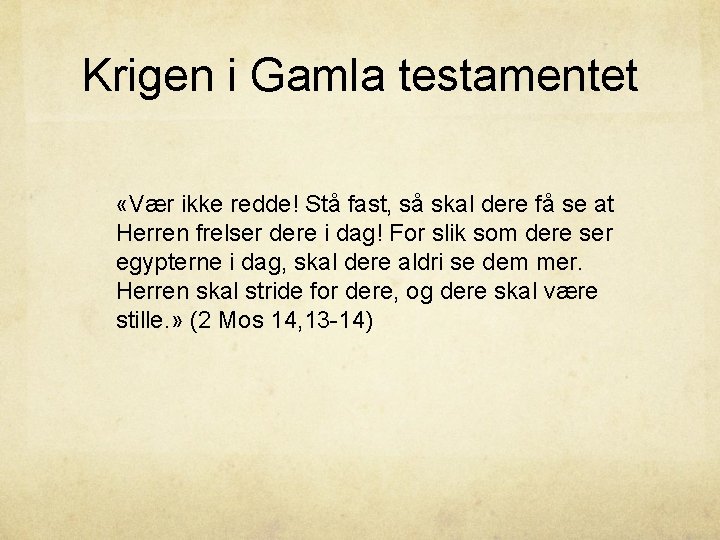 Krigen i Gamla testamentet «Vær ikke redde! Stå fast, så skal dere få se