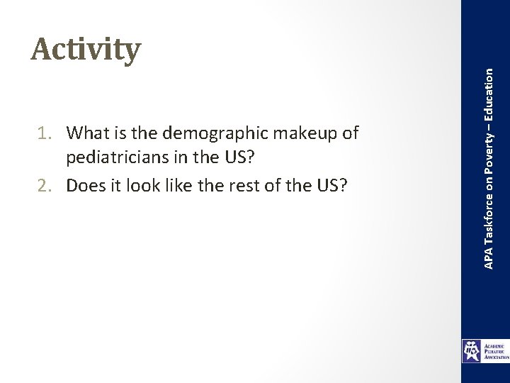 1. What is the demographic makeup of pediatricians in the US? 2. Does it