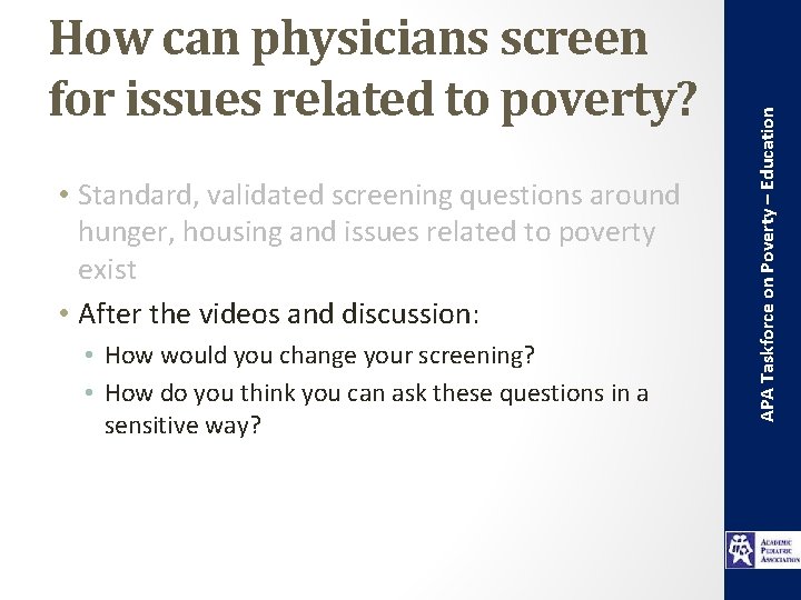  • Standard, validated screening questions around hunger, housing and issues related to poverty