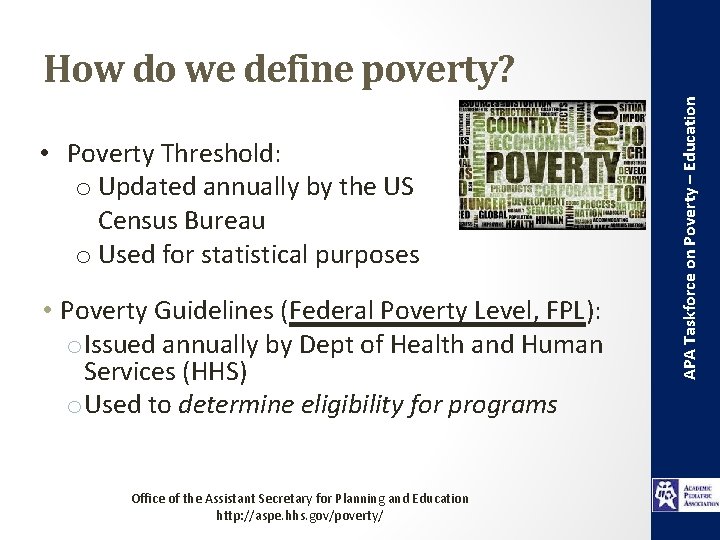  • Poverty Threshold: o Updated annually by the US Census Bureau o Used