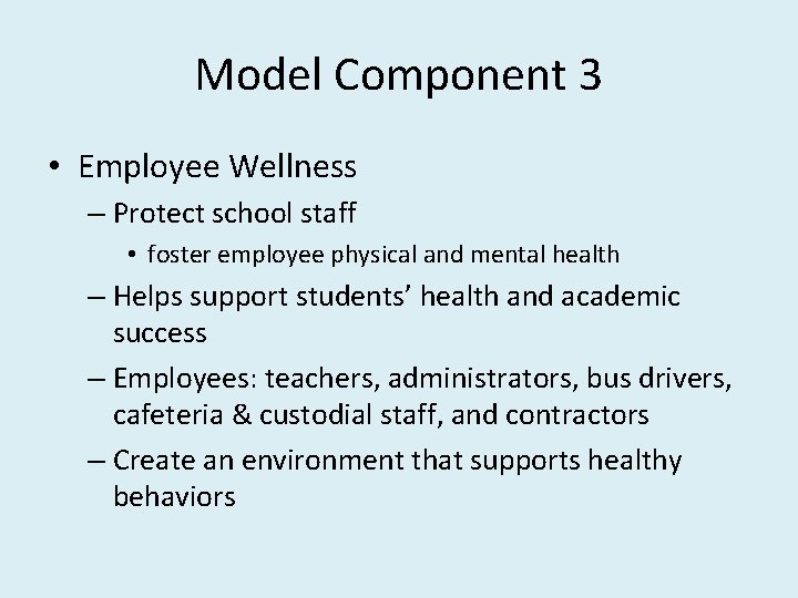 Model Component 3 • Employee Wellness – Protect school staff • foster employee physical