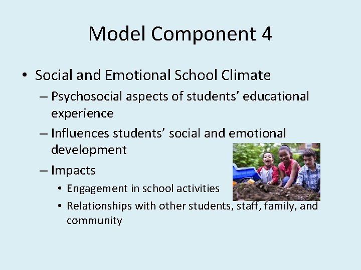 Model Component 4 • Social and Emotional School Climate – Psychosocial aspects of students’